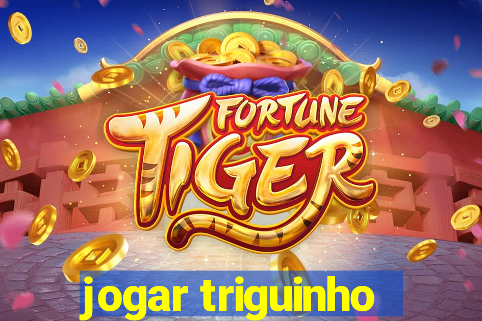 jogar triguinho